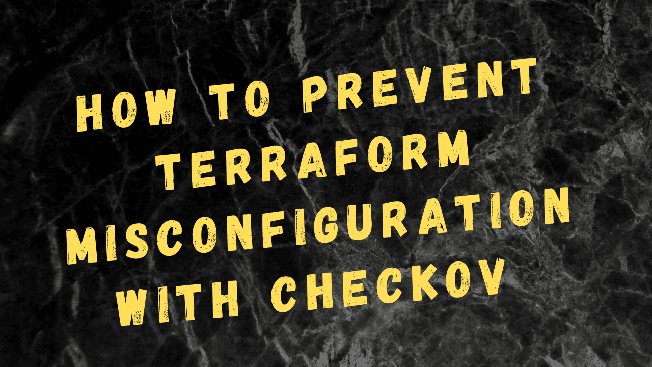 How to prevent Terraform misconfiguration with Checkov