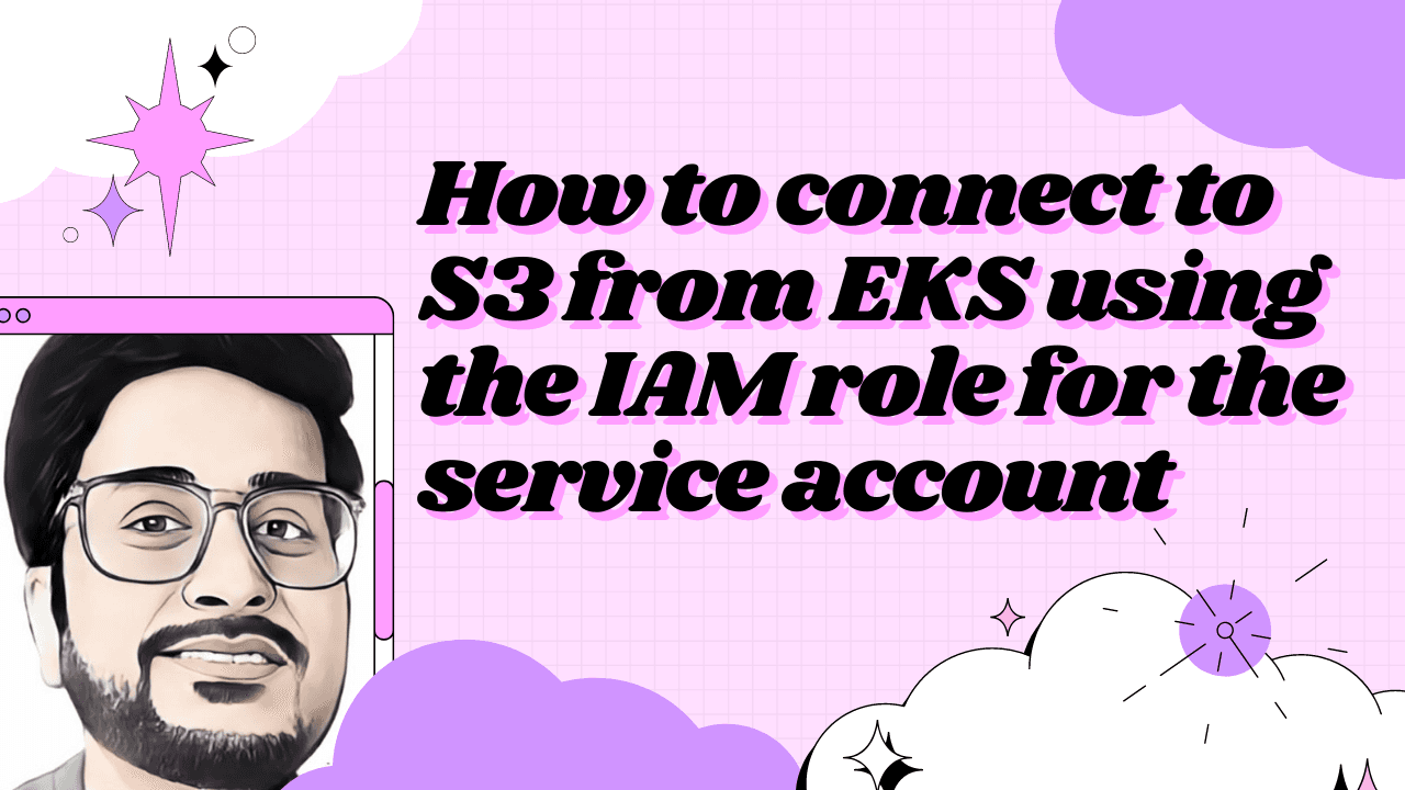 How to connect to S3 from EKS using the IAM role for the service account